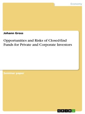 cover image of Opportunities and Risks of Closed-End Funds for Private and Corporate Investors